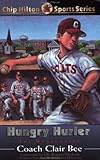 Hungry Hurler: The Homecoming (CHIP HILTON SPORTS SERIES) by Clair Bee, Randall K. Farley
