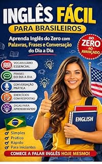 Livro Inglês Fácil para Brasileiros: Aprenda Inglês do Zero com Palavras, Frases e Conversação do Dia a Dia