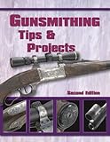 Gunsmithing Tips and Projects Second Edition by 