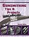 Gunsmithing Tips and Projects Second Edition by 