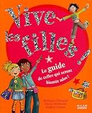 Vive les filles ! : Le guide de celles qui seront bientôt ados ! by 