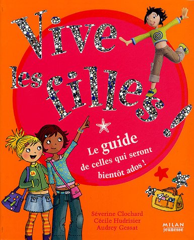 Vive les filles ! : Le guide de celles qui seront bientôt ados ! by (Paperback)