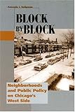 Front cover for the book Block by Block: Neighborhoods and Public Policy on Chicago's West Side by Amanda I. Seligman