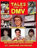 TALES FROM THE DMV: The Origins of Comic Book Fandom in Washington D.C., Maryland, and Virginia: Tru by D.M.V. Fandom Project