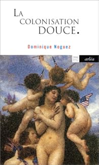 Livres Couvertures de La Colonisation douce : Feu la langue française ? Carnets 1968-1998, nouvelle édition augmentée