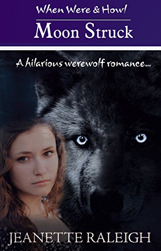 Moon Struck: Book 1: A Hilarious Werewolf Romance, free book, free paranormal romance, urban fantasy) (When, Were, & Howl Series)