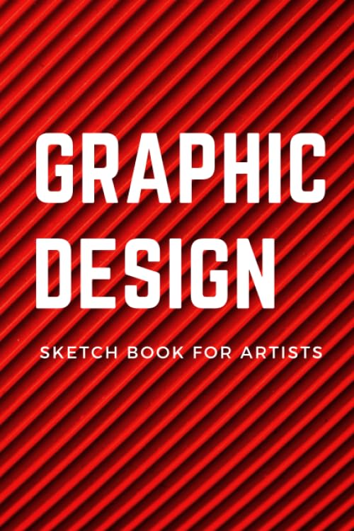 Graphic Design: Sketch Book for Artists (Composition, Drawing, Painting and Doodling Notebook): 6 by 9 inches, 110 Pages, Abstract Red and Black Lined Cover (Composition Notebooks)