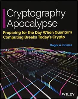 Cryptography Apocalypse Preparing For The Day When Quantum Computing Breaks Today S Crypto Amazon Com Br Cryptography Apocalypse Preparing For The Day When Quantum Computing Breaks Today S Crypto Amazon Com Br