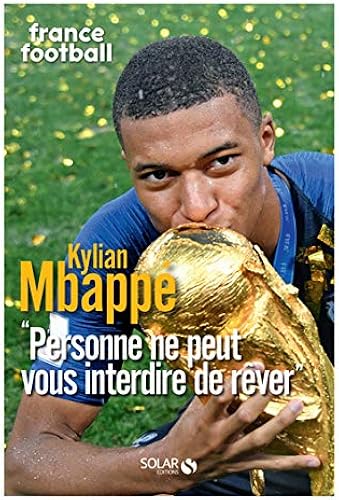 Download Kylian Mbappé : 'Personne ne peut vous interdire de rêver' PDF