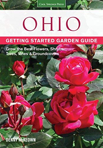 Ohio Getting Started Garden Guide: Grow the Best Flowers, Shrubs, Trees, Vines & Groundcovers (Garden Guides) by Denny McKeown