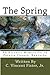 The Spring: An Historic Memoir Set In Fayette County, Kentucky (Memoirs of Vincent Fister) (Volume 1 by C. Vincent Fister Jr., Nancy Marie Fister