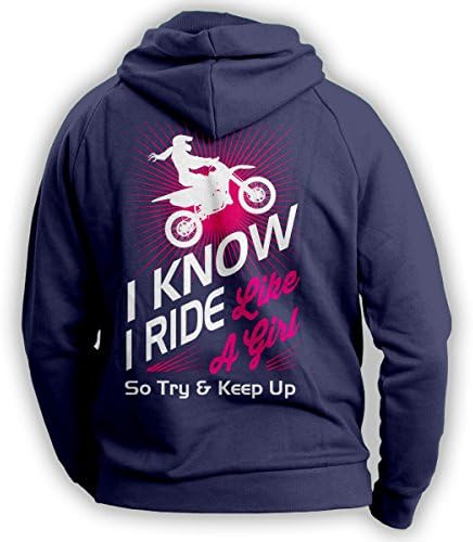 Funny Dirt Bike Women Hoodie "I Know I Ride Like A Girl So Try And Keep Up" Dirt Bike Hoodie - Great Gift Idea To Mum, Sister Or A Friend On Any Occasions. Birthday Gift, Mother's Day Gift And Christmas Gift...