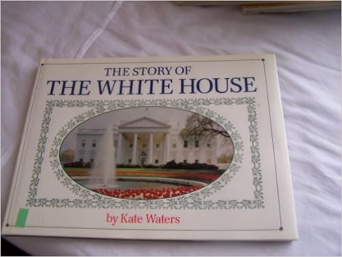 The Story Of The White House Waters Kate 9780590433358 Amazon Com Books