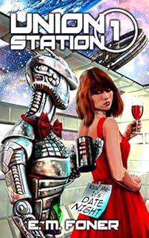 Date Night on Union Station (EarthCent Ambassador Book 1) by [Foner, E. M.]