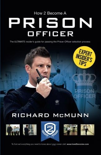 How To Become a Prison Officer: The ULTIMATE insider's guide for passing the Prison Officer selction process: The Insiders Guide