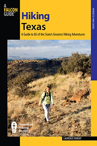 Hiking Texas: A Guide to 85 of the State's Greatest Hiking Adventures (State Hiking Guides Series) by Laurence Parent