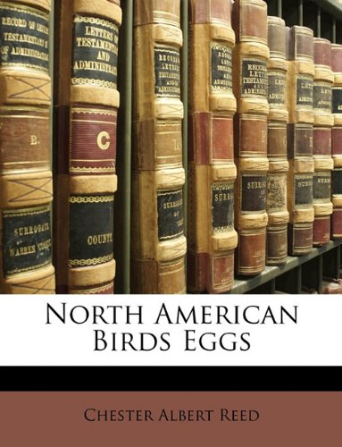 North American Birds Eggs -  Chester Albert Reed, Paperback