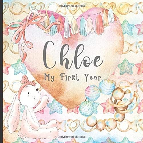 Chloe: Record and Celebrate Your Baby's 1st Year With This Baby Milestone Journal Paperback – 13 Jun 2019