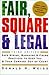 Fair, Square & Legal: Safe Hiring, Managing, & Firing Practices to Keep You & Your Company Out of Co by Donald H. Weiss
