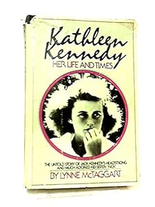 Kathleen Kennedy: Her Life and Times