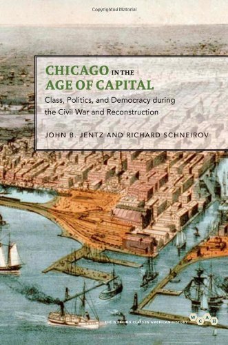 Chicago in the Age of Capital: Class, Politics, and Democracy during the Civil War and Reconstruction