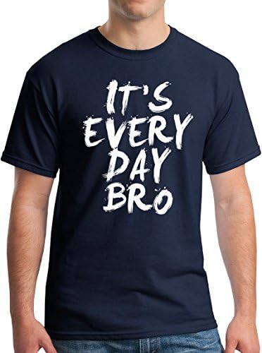 Every Day Bro T-Shirt