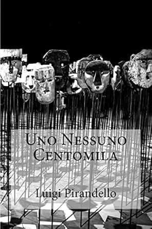 Uno Nessuno Centomila Italian Edition Kindle Edition By Luigi Pirandello Literature