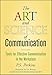 The Art and Science of Communication: Tools for Effective Communication in the Workplace