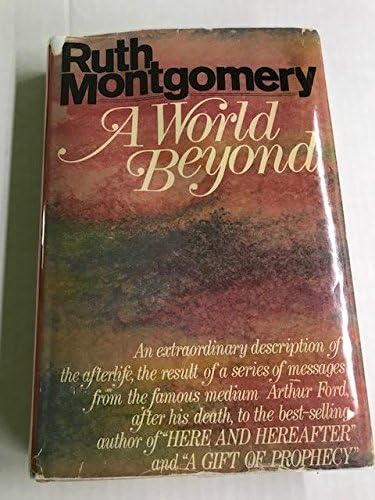 A WORLD BEYOND An Extraordinary Description of the Afterlife, the Results of a Series of Messages... Hardcover โ January 1, 1971