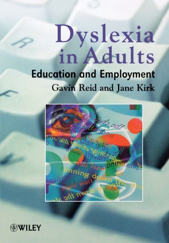 Dyslexia In Adults: A Practical Guide for Working and Learning, by Gavin Reid, Jane Kirk