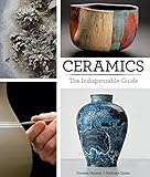 Ceramics: The Indispensable Guide by