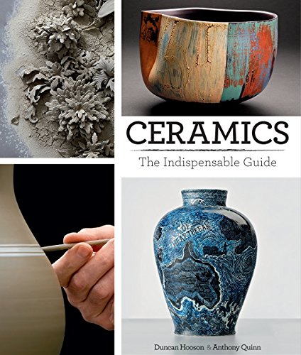 Ceramics: The Indispensable Guide by Duncan Hooson, Anthony Quinn