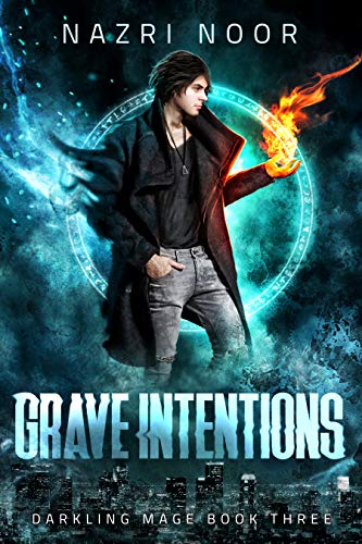 Grave Intentions (Darkling Mage Book 3) by Nazri Noor