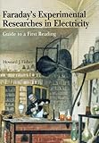 Faraday's Experimental Researches in Electricity: Guide to a first reading