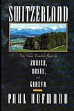 Switzerland: The Smart Traveler's Guide to Zurich, Basel, and Geneva by