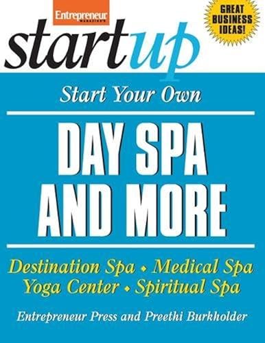 Download Start Your Own Day Spa and More: Destination Spa, Medical Spa, Yoga Center, Spiritual Spa PDF