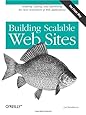 Building Scalable Web Sites: Building, Scaling, and Optimizing the Next Generation of Web Applications
