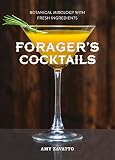 Forager's Cocktails: Botanical Mixology with Fresh Ingredients by 