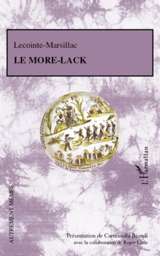 Le  More-Lack ou Essai sur les moyens les plus doux et les plus équitables d'abolir la traite et l'esclavage des nègres d'Afrique en conservant aux colonies tous les avantages d'une population agricole