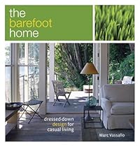 The Barefoot Home: Dressed-Down Design for Casual Living The Barefoot Home: Dressed-Down Design for Casual Living