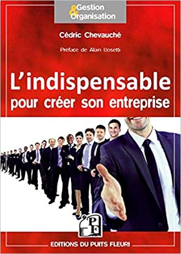 Amazon Fr L Indispensable Pour Creer Son Entreprise Chevauche Cedric Livres