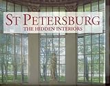 St. Petersburg: The Hidden Interiors by Katya Galitzine, Leonid Bogdanov
