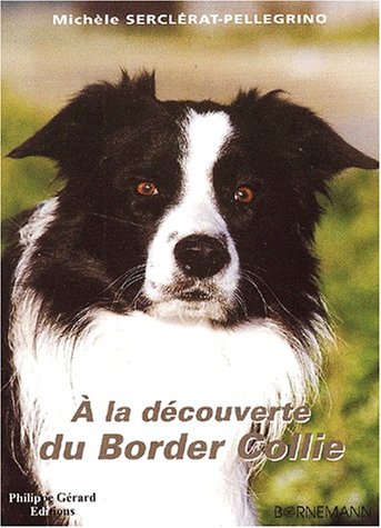 A la découverte du border collie by Michèle Serclérat-Pellegrino