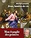 Jésus, lumière de la vie : Mon évangile des peintres by