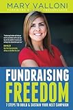 Fundraising Freedom: 7 Steps to Build and Sustain Your Next Campaign