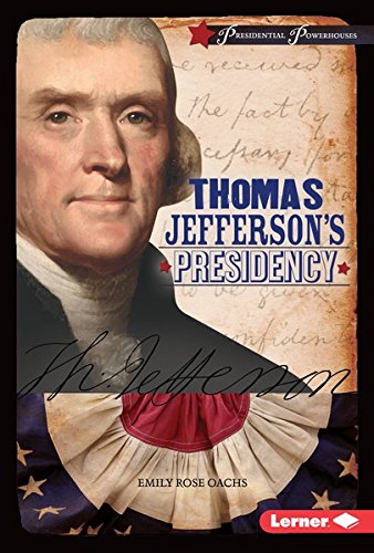 Thomas Jefferson's Presidency (Presidential Powerhouses)