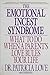 The Emotional Incest Syndrome: What to Do When a Parent's Love Rules Your Life