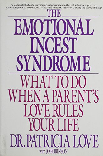 The Emotional Incest Syndrome: What to Do When a Parent's Love Rules Your Life, by Dr. Patricia Love