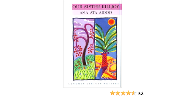 Amazon Com Our Sister Killjoy 9780582308459 Aidoo Ama Ata Books