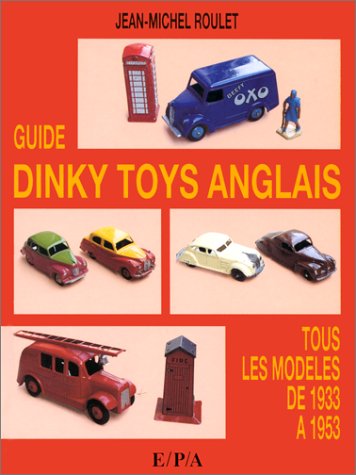 Guide Dinky Toys Anglais Tous Les Modeles De 1933 A 1953 Jean Michel Roulet 9782851204929 Amazon Com Books